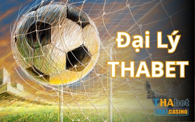 Trở thành đại lý cá độ bóng đá tại Thabet