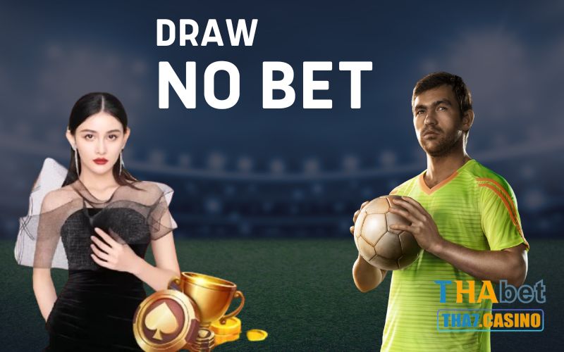 Cược Draw No Bet theo đội bóng có thực lực chênh lệch