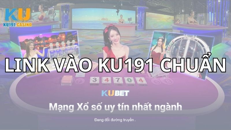 Link vào Ku191 chuẩn